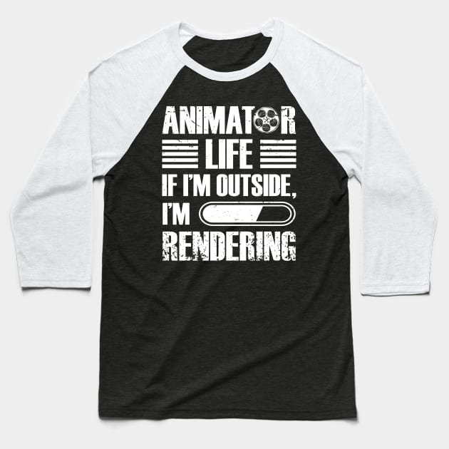 Video Editor Tee Animator Life If I'm Outside I'm Rendering Baseball T-Shirt by celeryprint